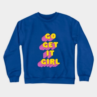 Go Get it Girl by The Motivated Type in Green Pink and Yellow Crewneck Sweatshirt